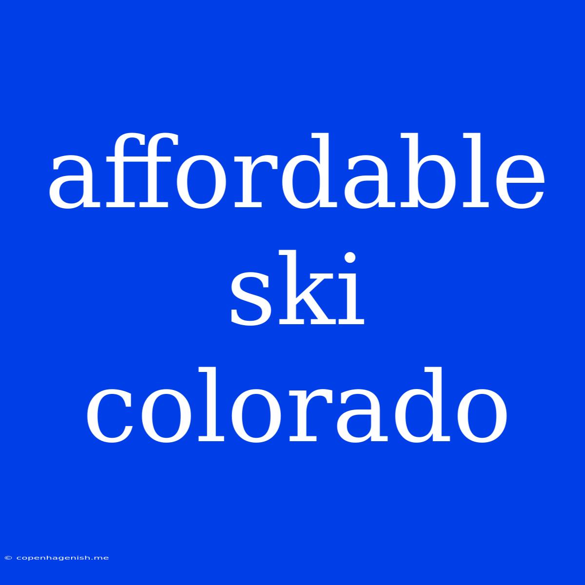 Affordable Ski Colorado