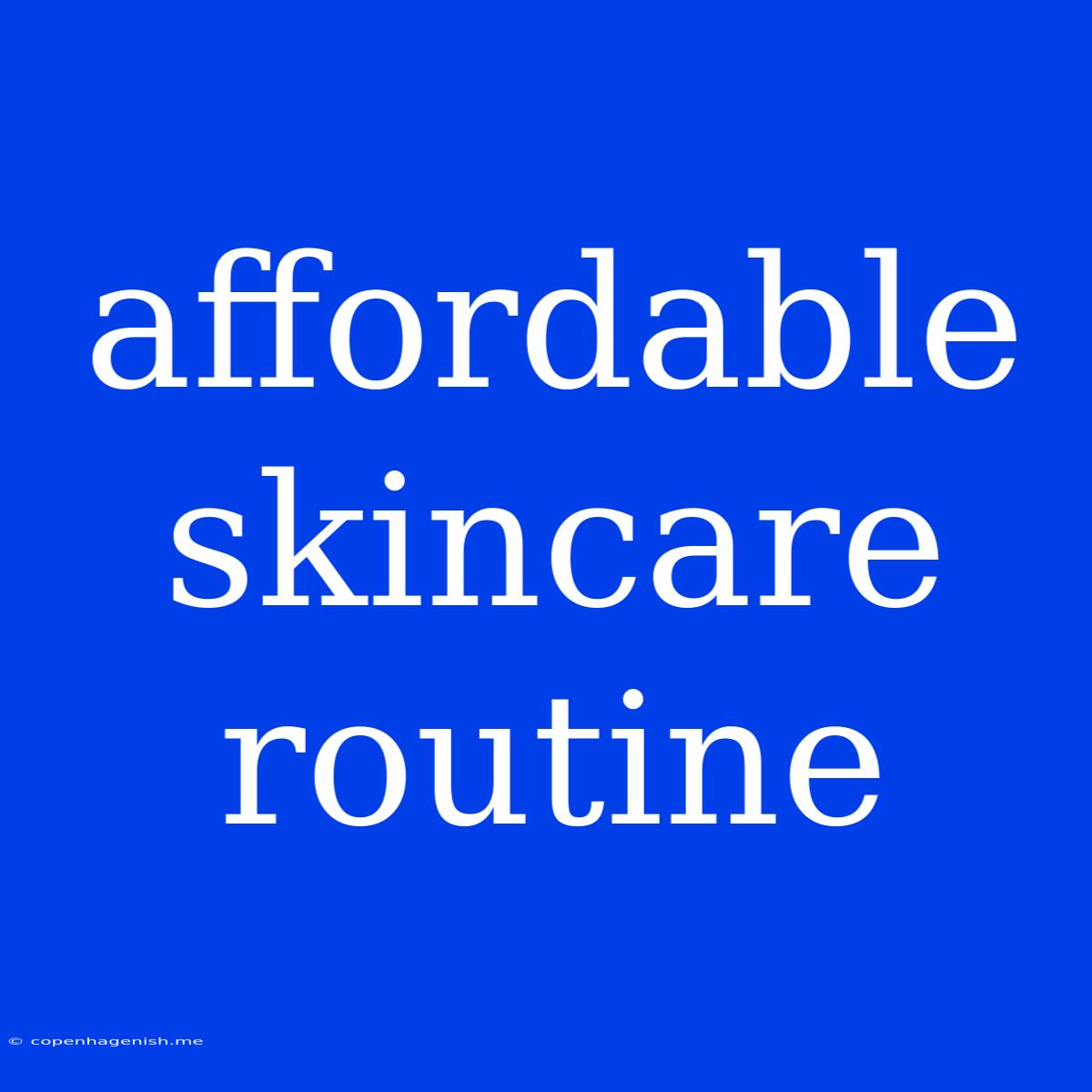 Affordable Skincare Routine