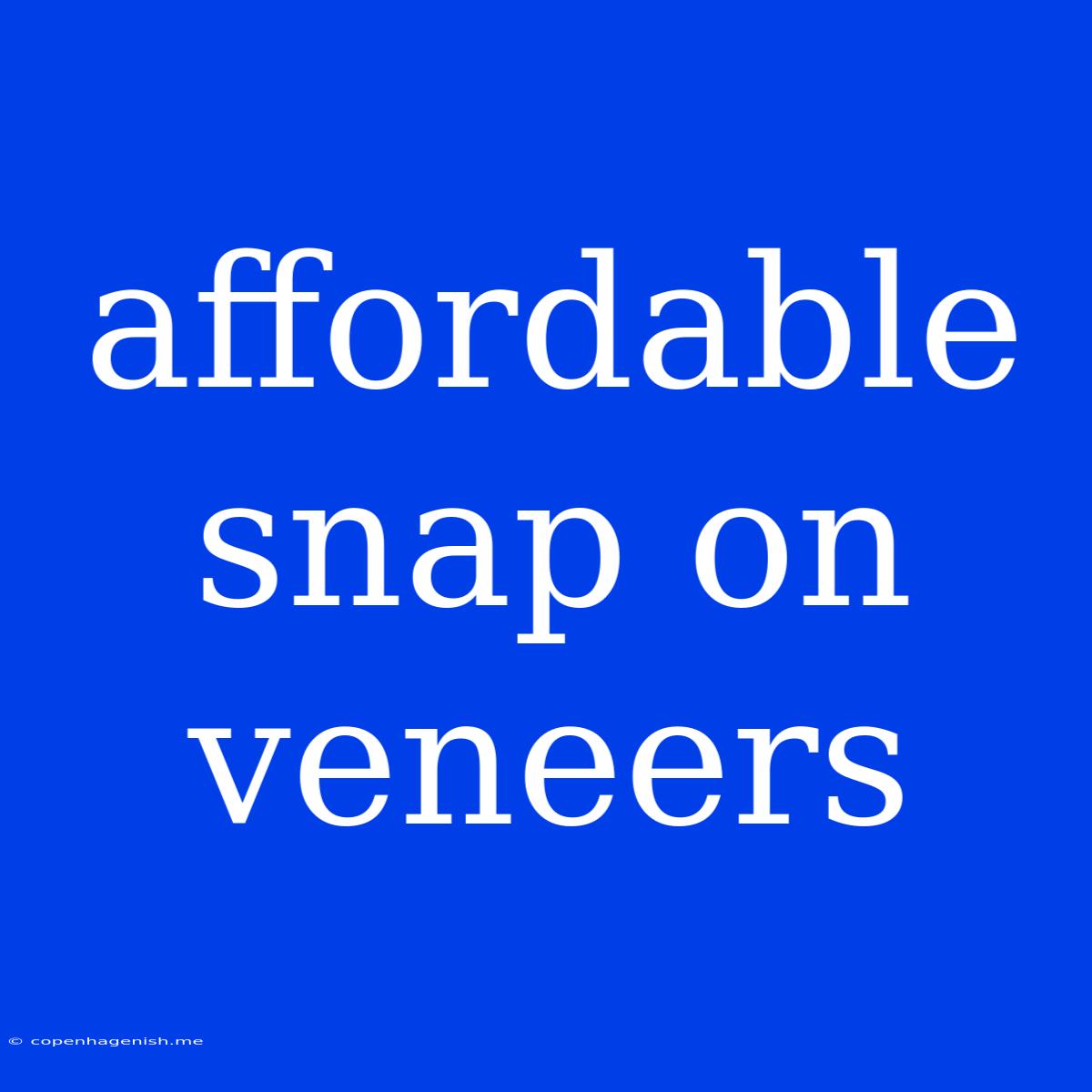 Affordable Snap On Veneers