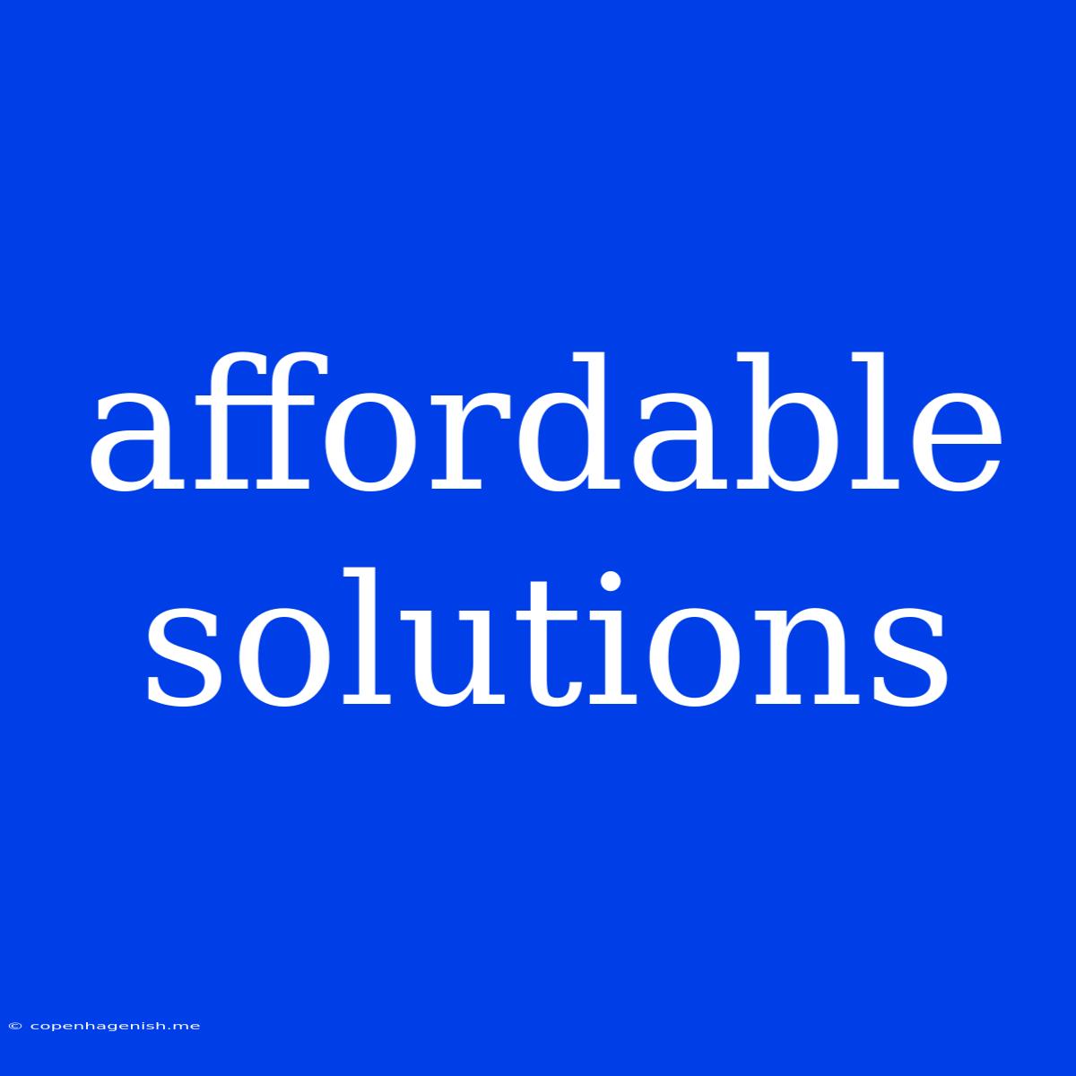 Affordable Solutions