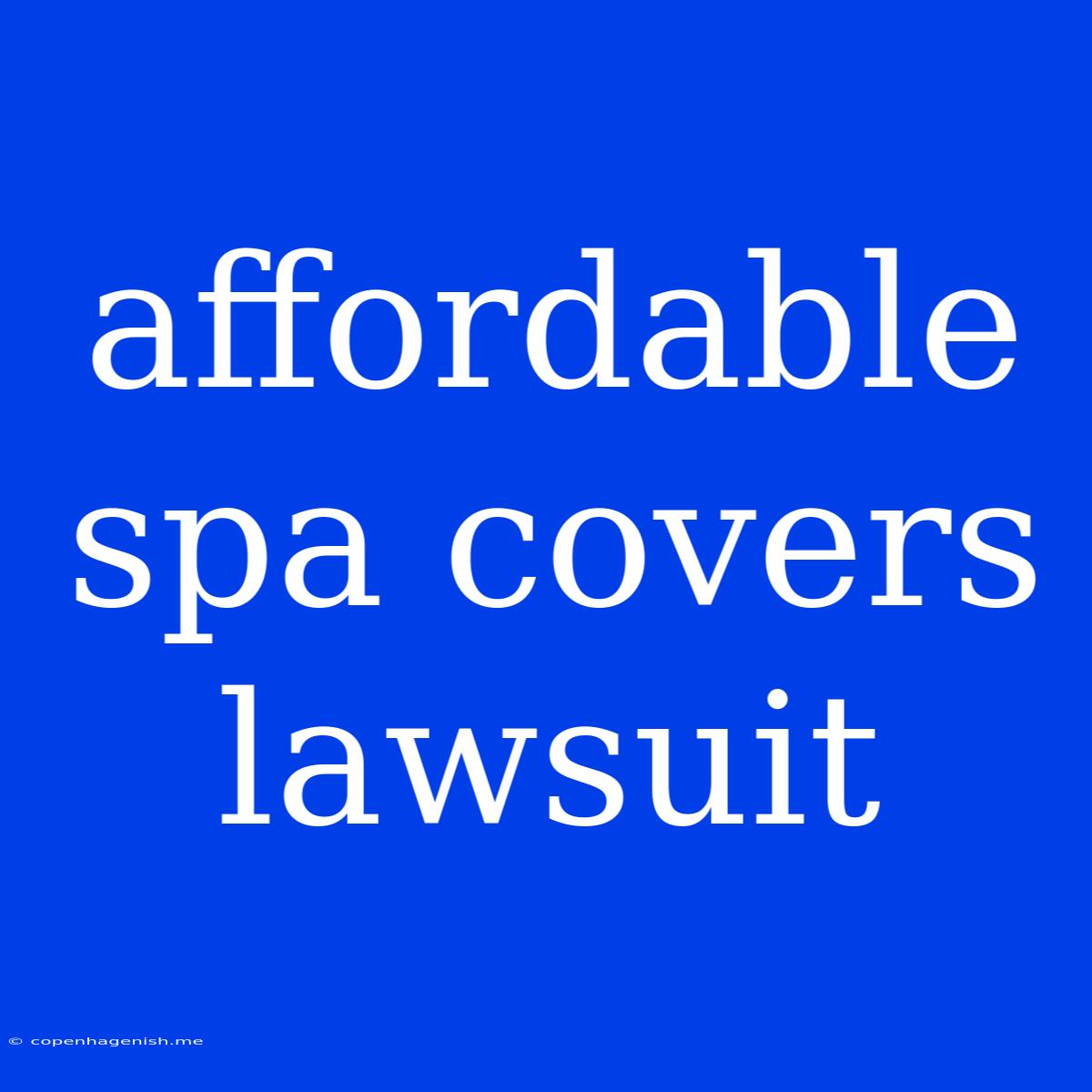 Affordable Spa Covers Lawsuit