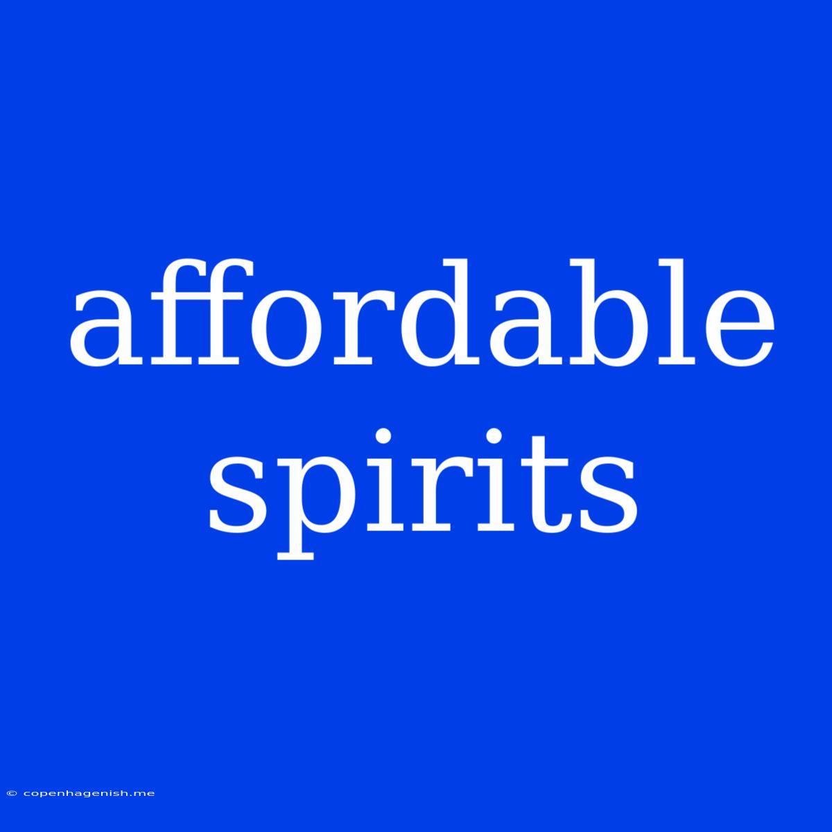 Affordable Spirits