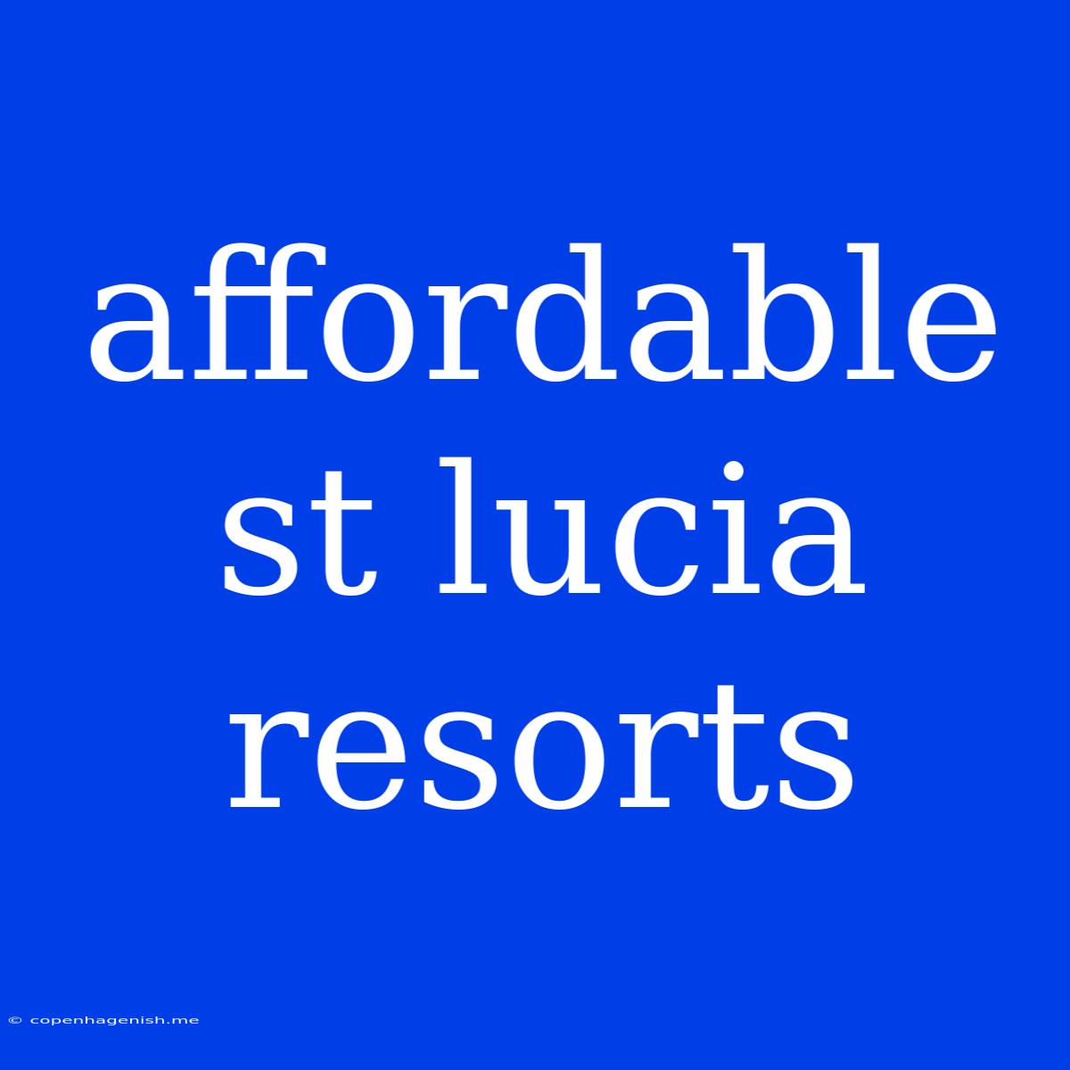 Affordable St Lucia Resorts