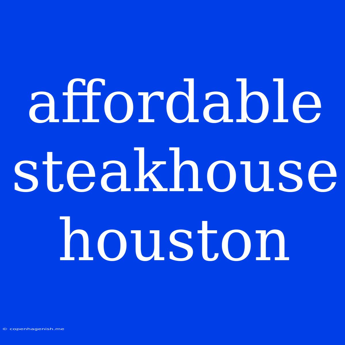 Affordable Steakhouse Houston