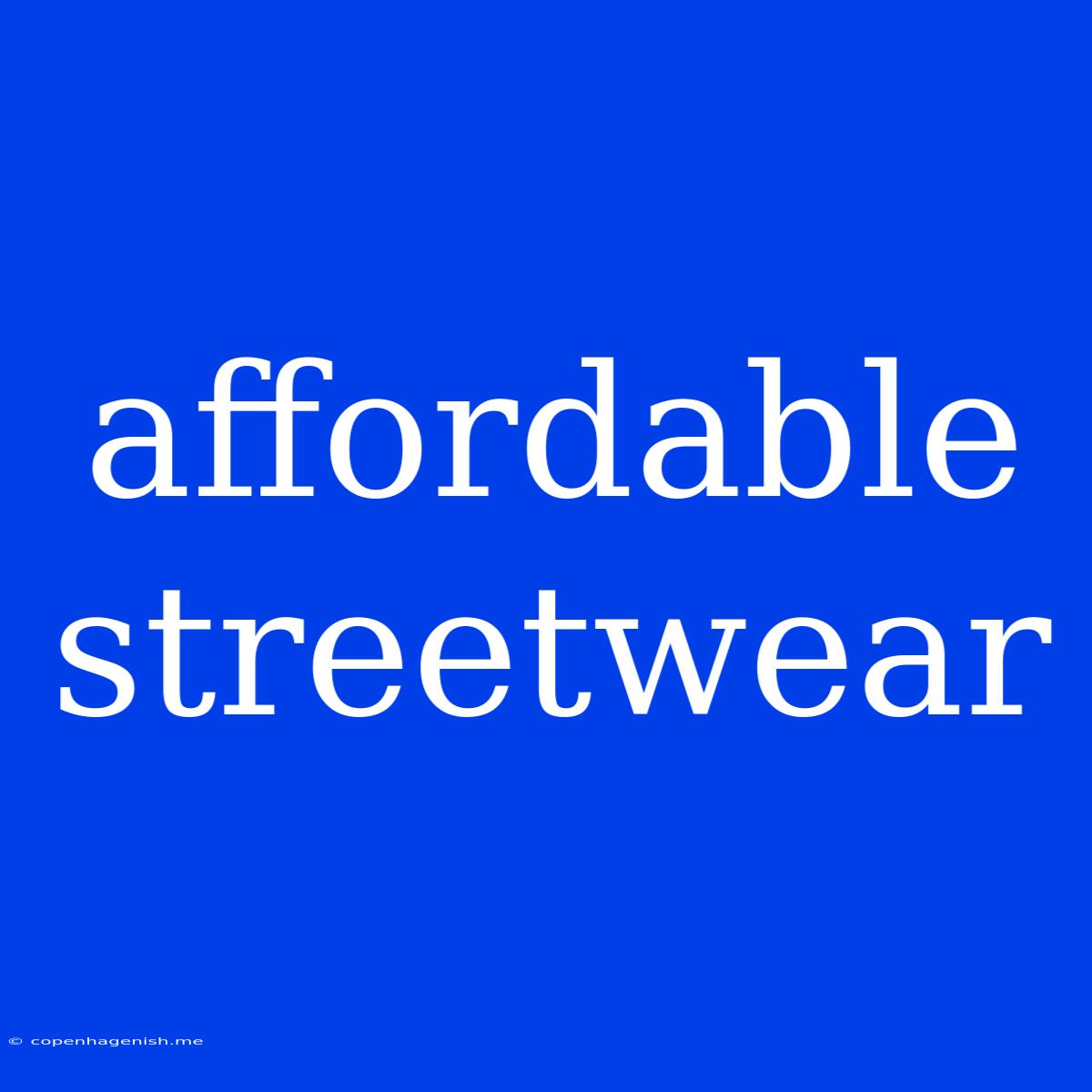 Affordable Streetwear