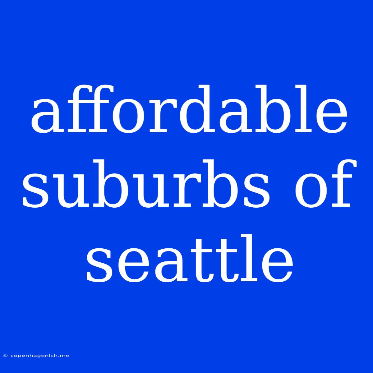 Affordable Suburbs Of Seattle