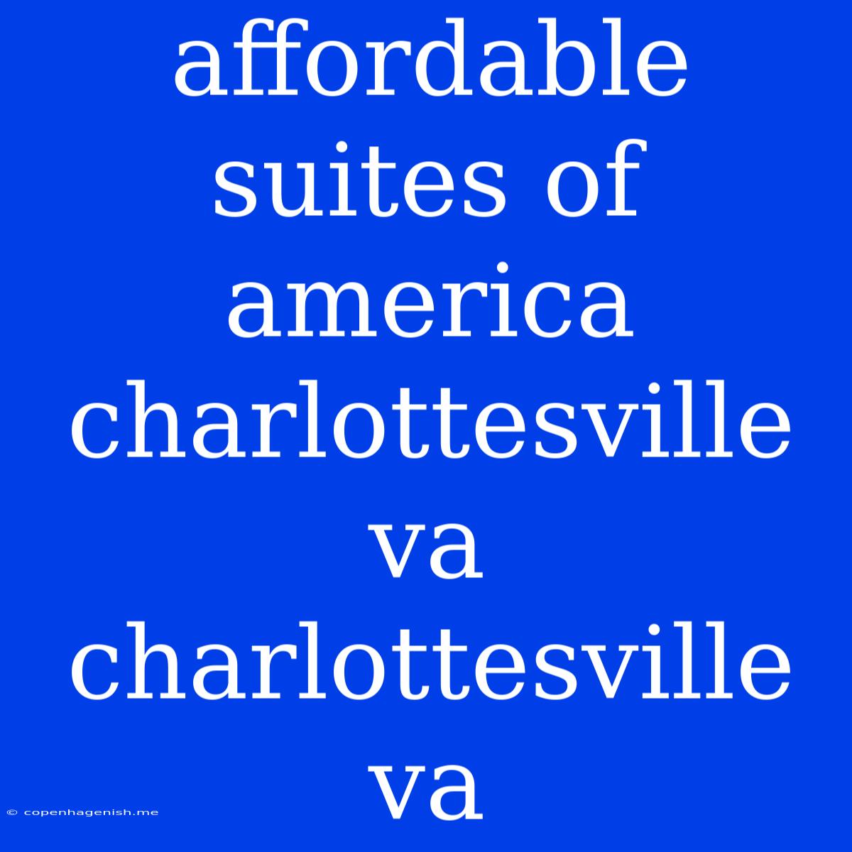 Affordable Suites Of America Charlottesville Va Charlottesville Va