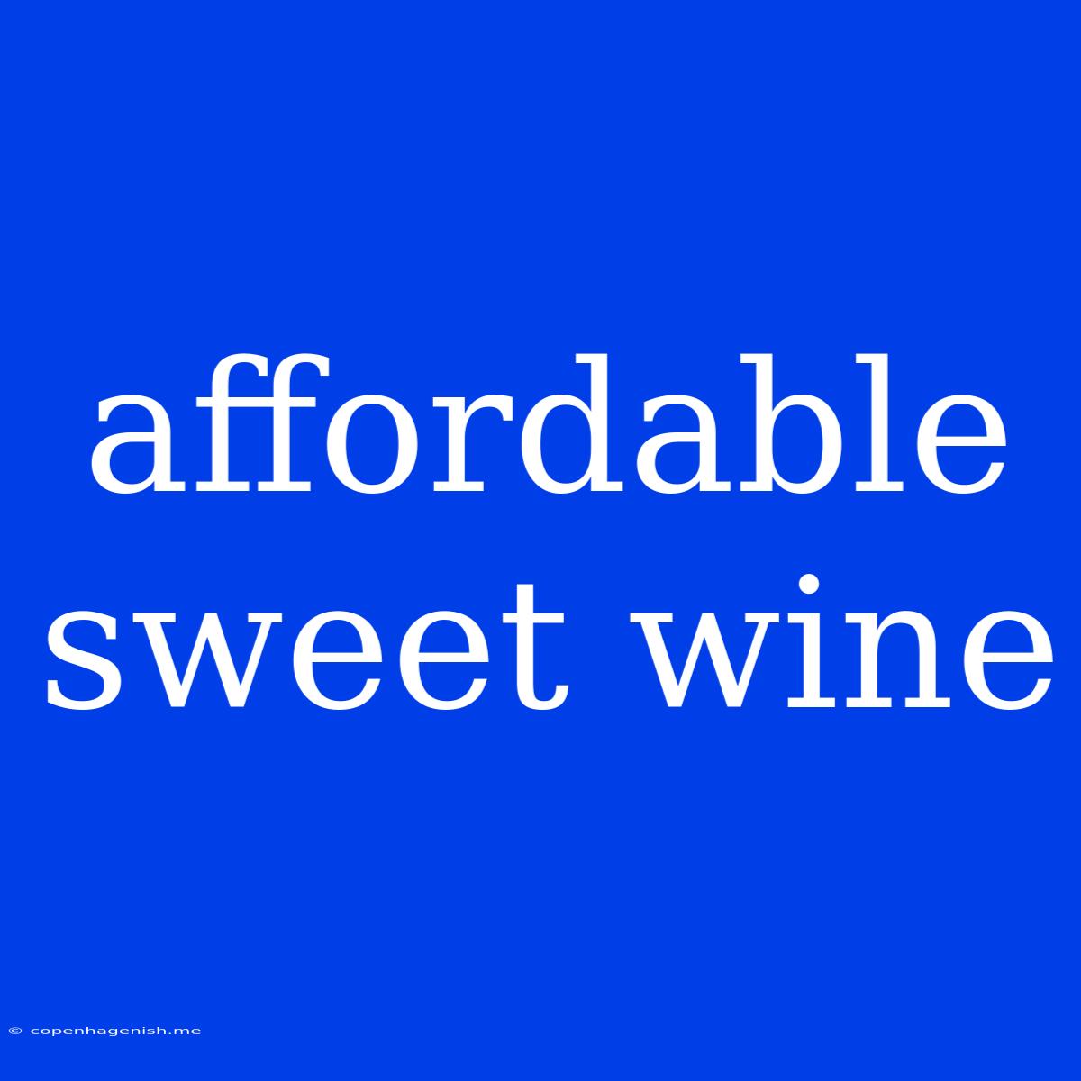 Affordable Sweet Wine