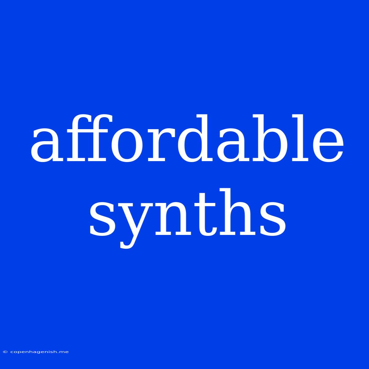 Affordable Synths