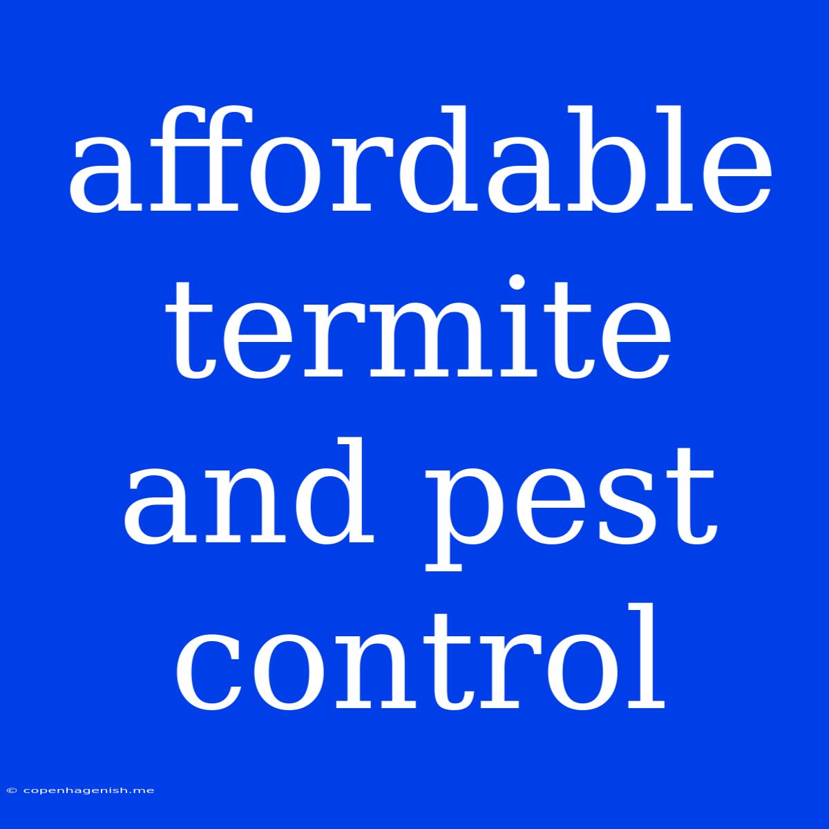 Affordable Termite And Pest Control