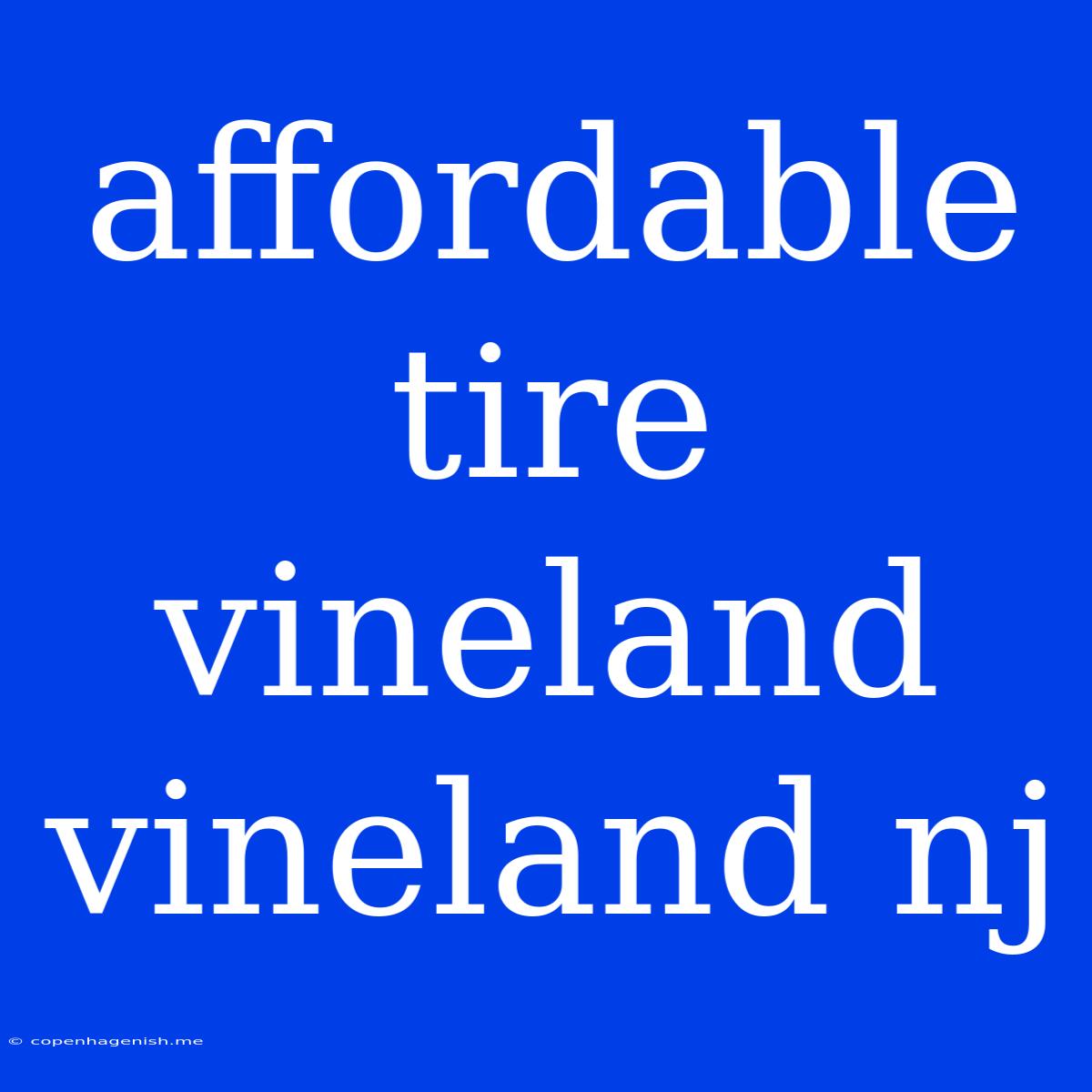 Affordable Tire Vineland Vineland Nj