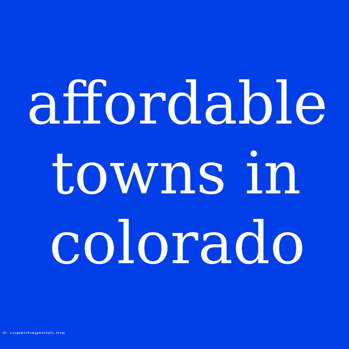 Affordable Towns In Colorado