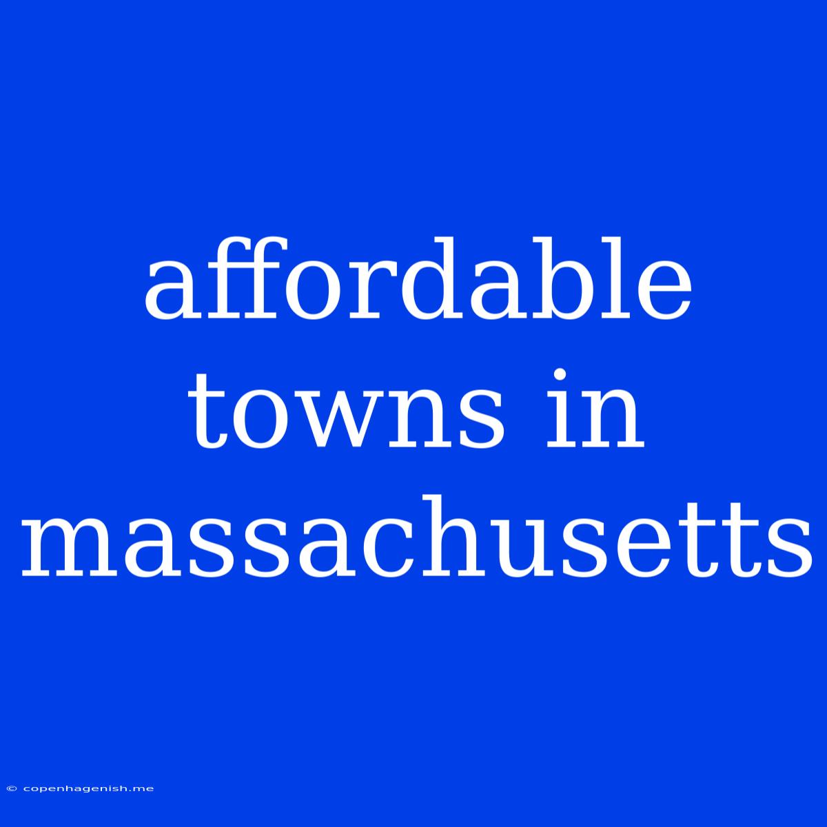 Affordable Towns In Massachusetts