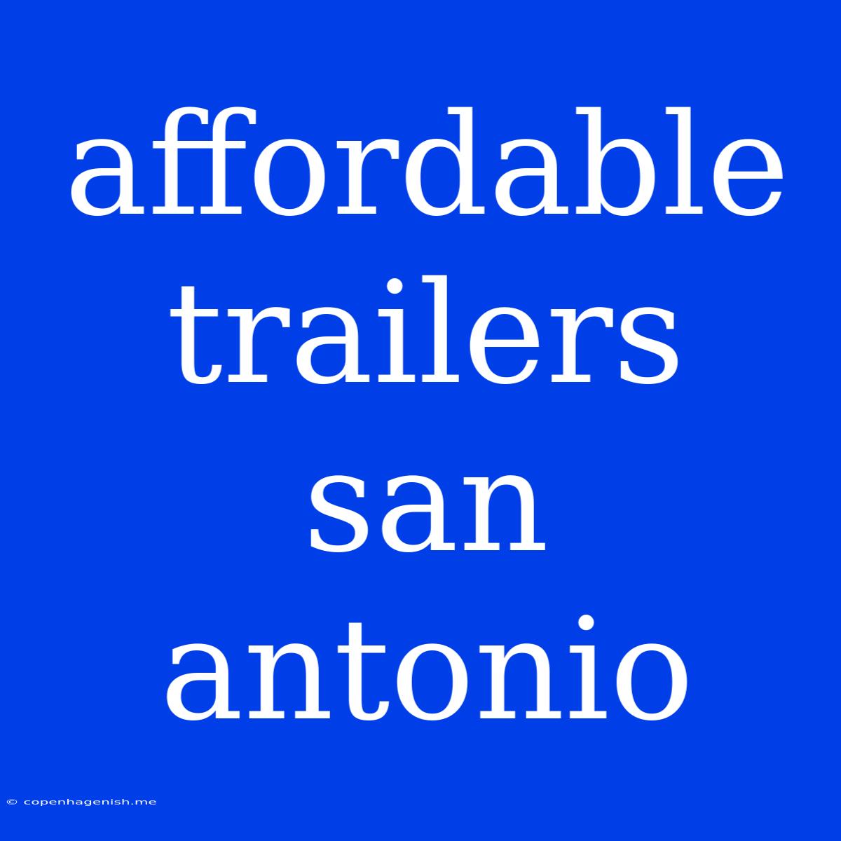 Affordable Trailers San Antonio