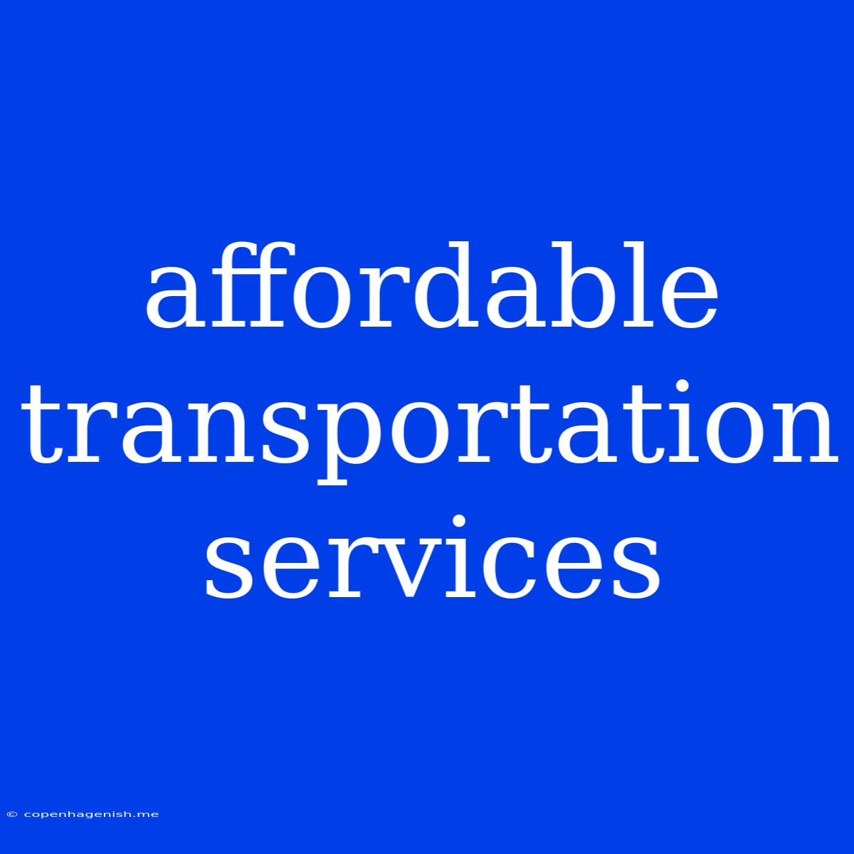 Affordable Transportation Services