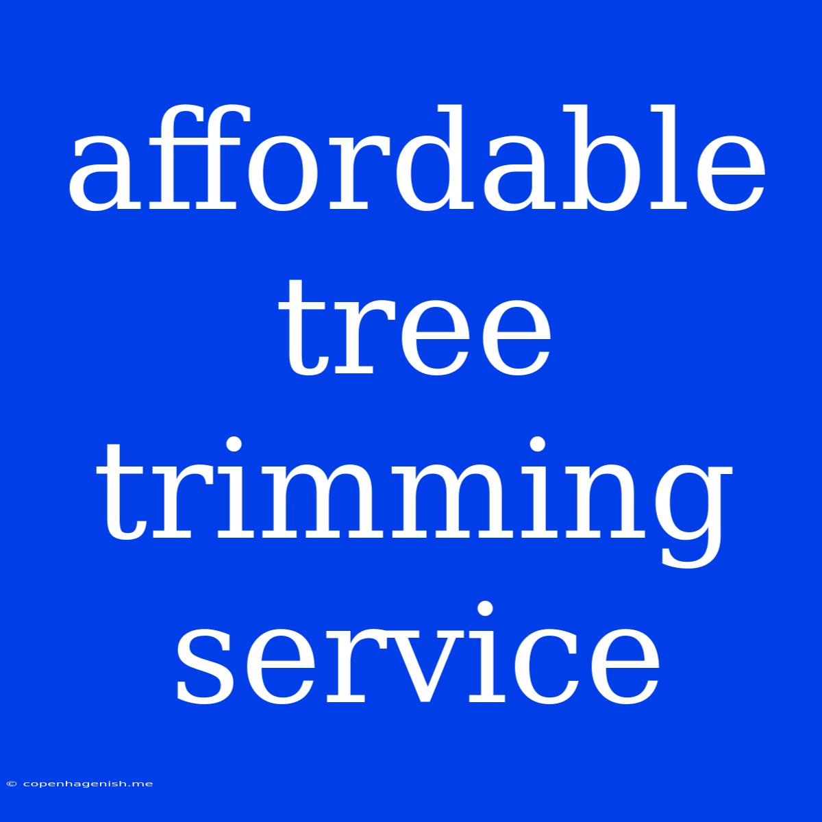 Affordable Tree Trimming Service