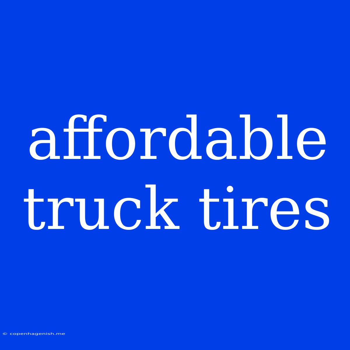 Affordable Truck Tires