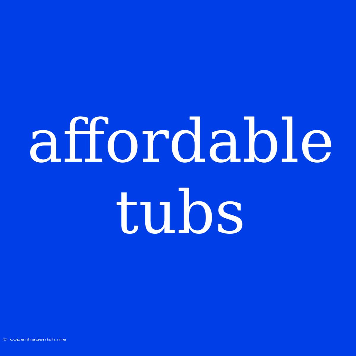 Affordable Tubs