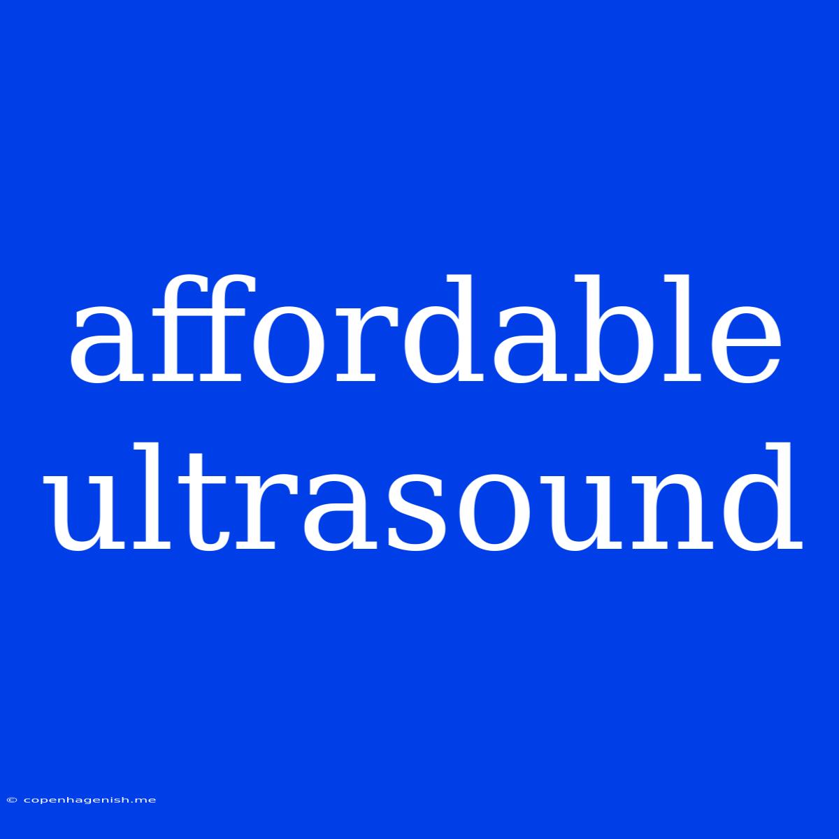 Affordable Ultrasound