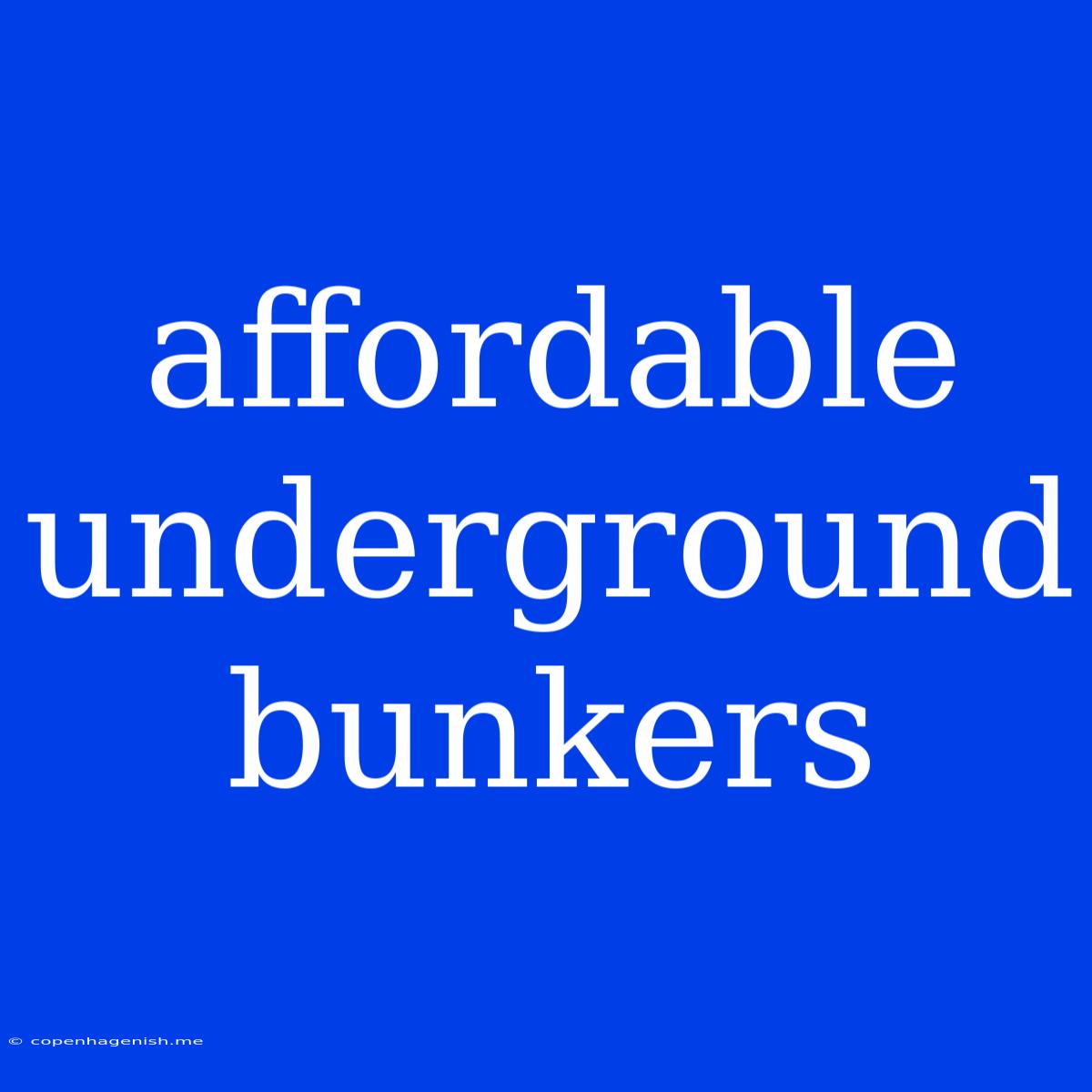 Affordable Underground Bunkers