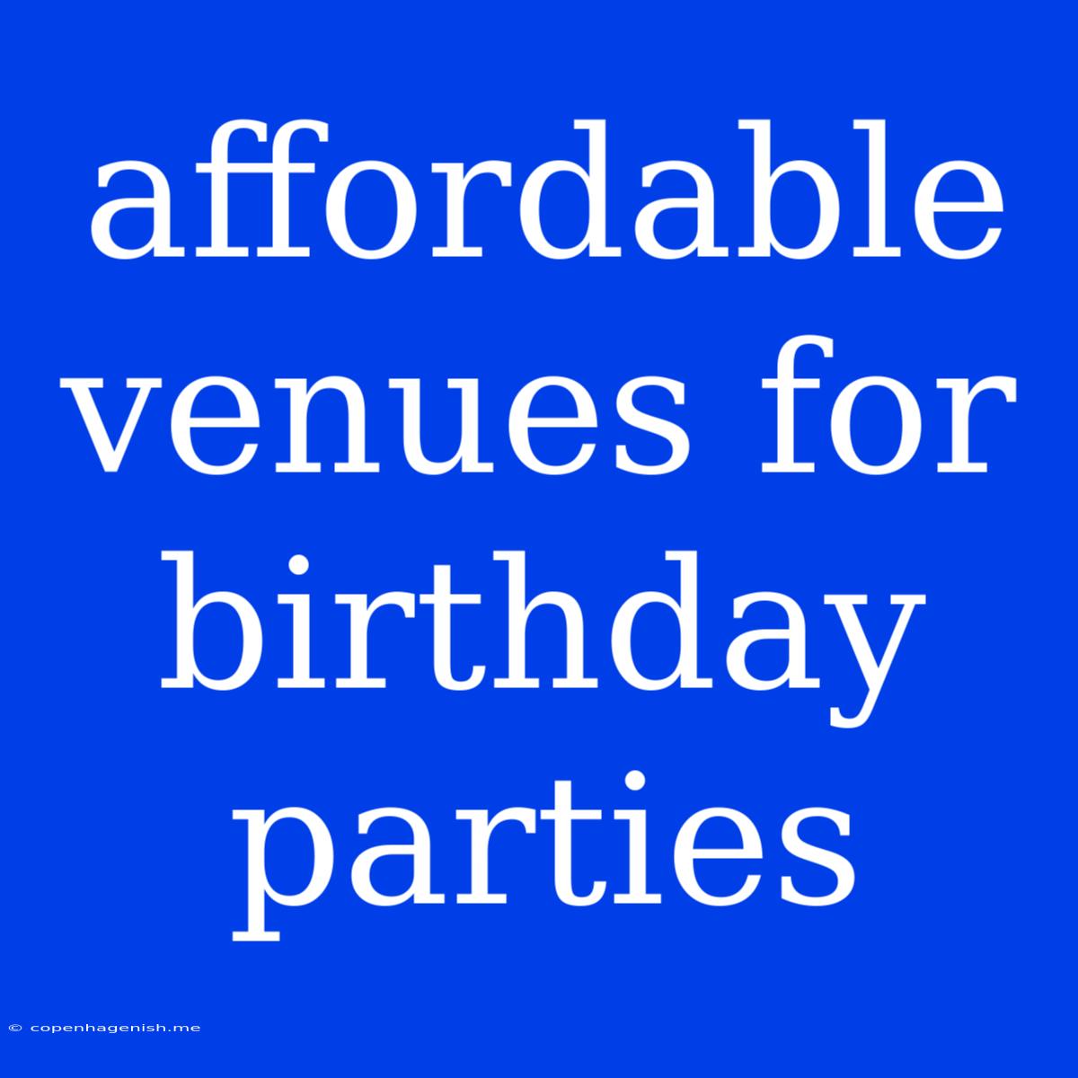 Affordable Venues For Birthday Parties