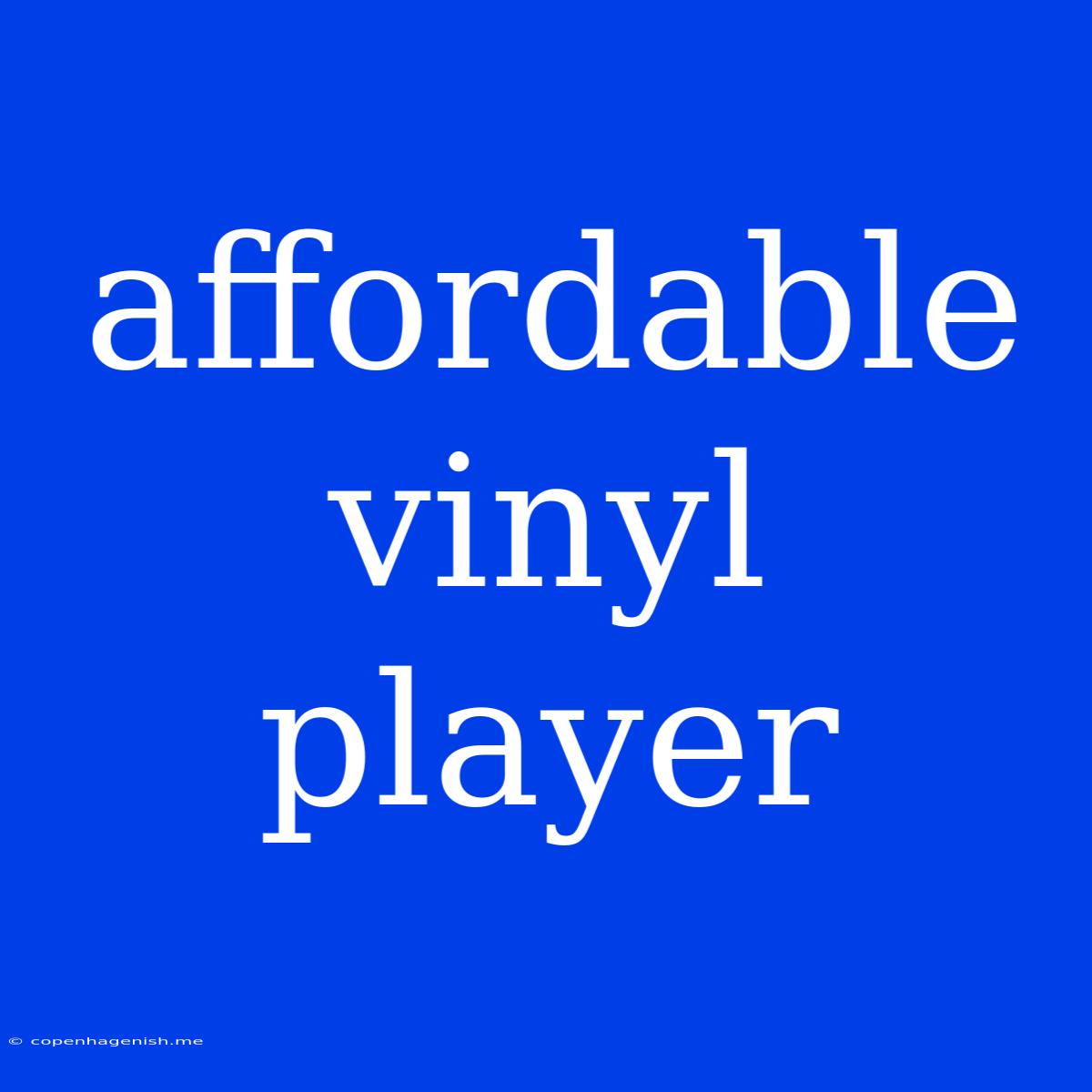 Affordable Vinyl Player