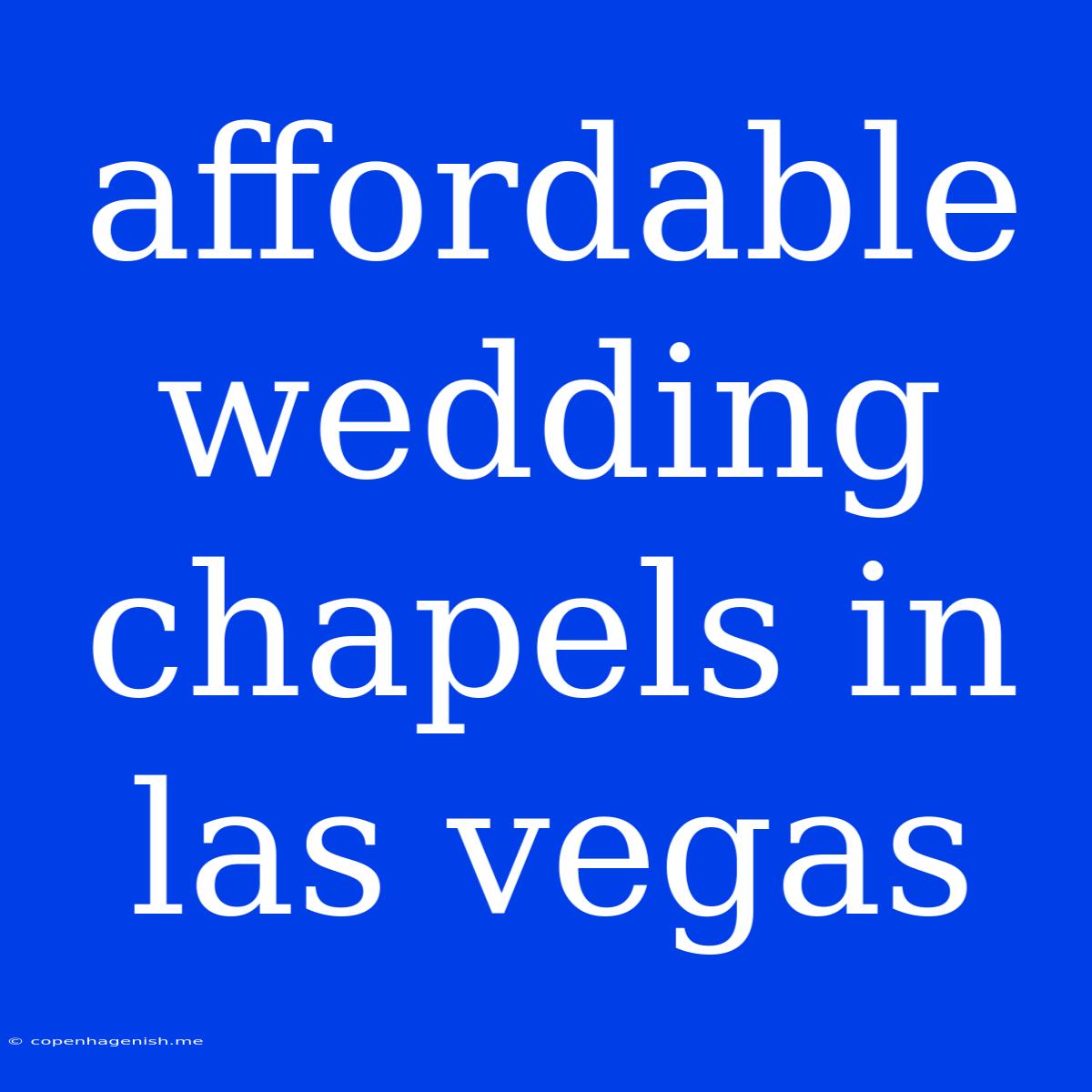 Affordable Wedding Chapels In Las Vegas