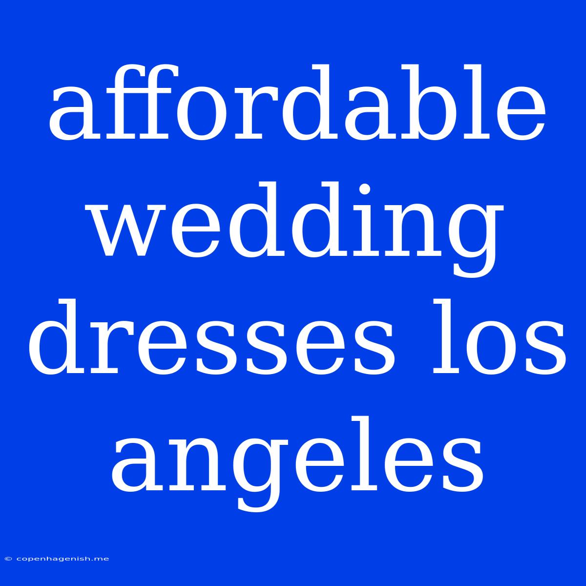 Affordable Wedding Dresses Los Angeles