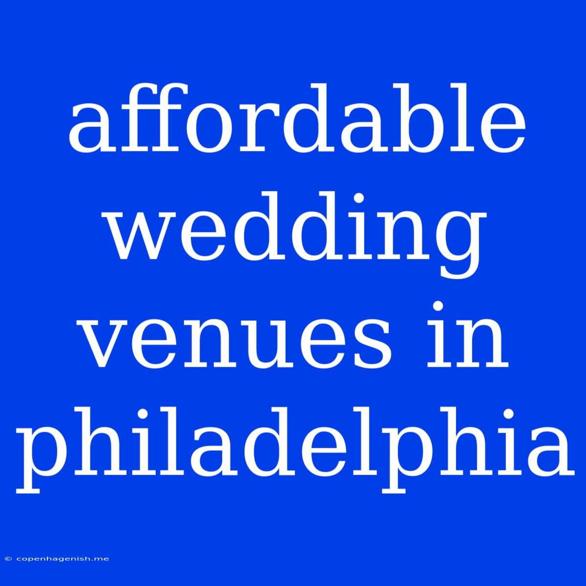 Affordable Wedding Venues In Philadelphia