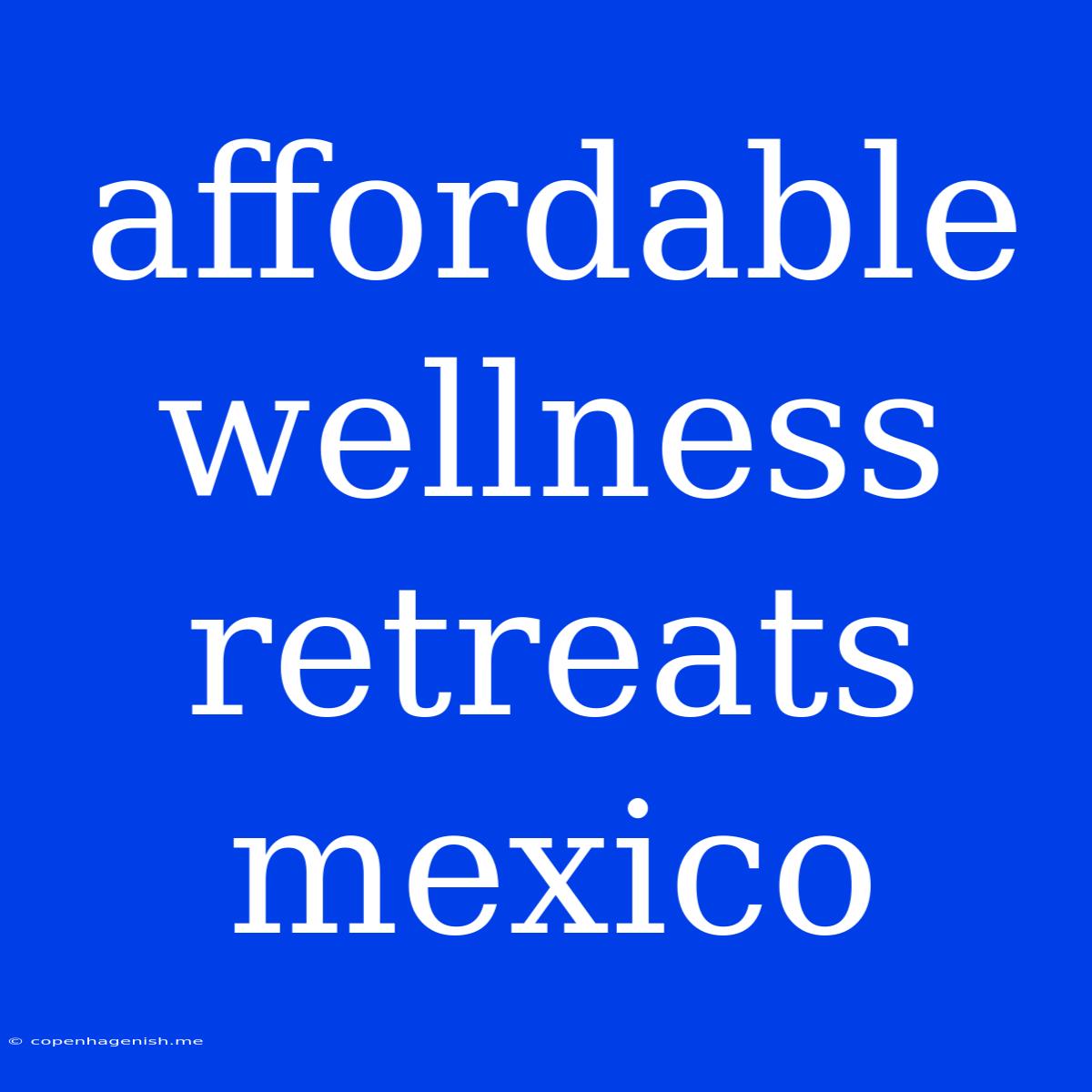 Affordable Wellness Retreats Mexico