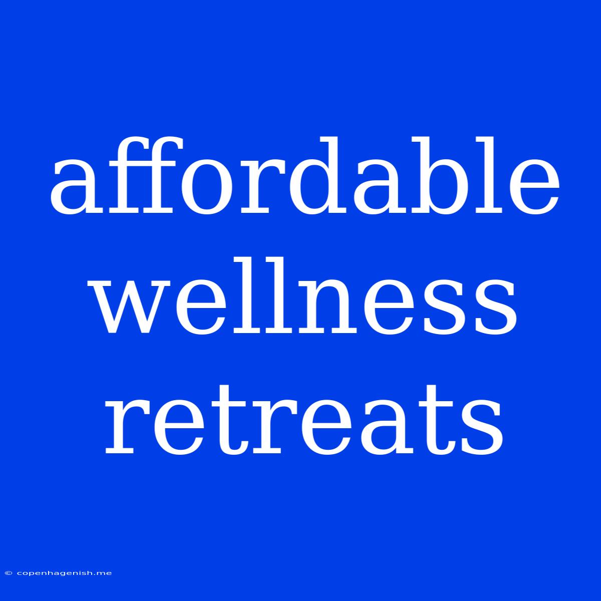 Affordable Wellness Retreats