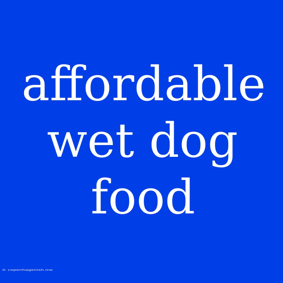 Affordable Wet Dog Food