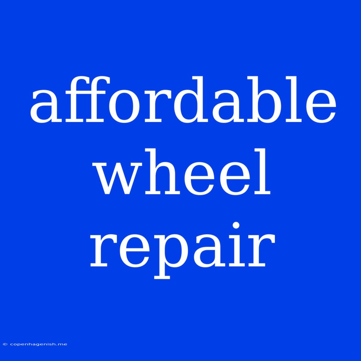 Affordable Wheel Repair