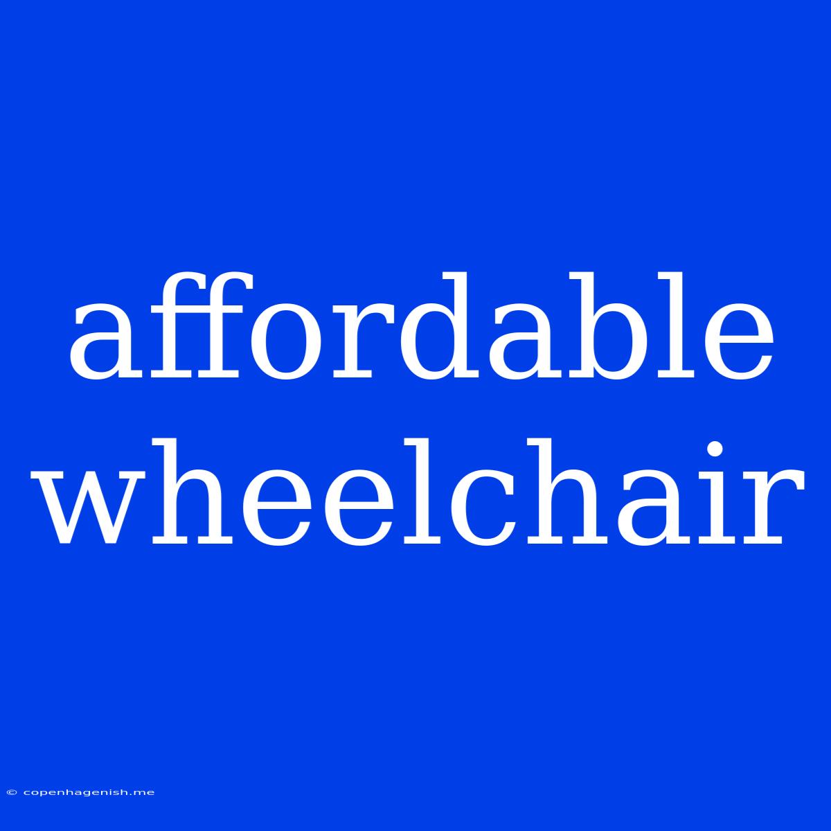 Affordable Wheelchair