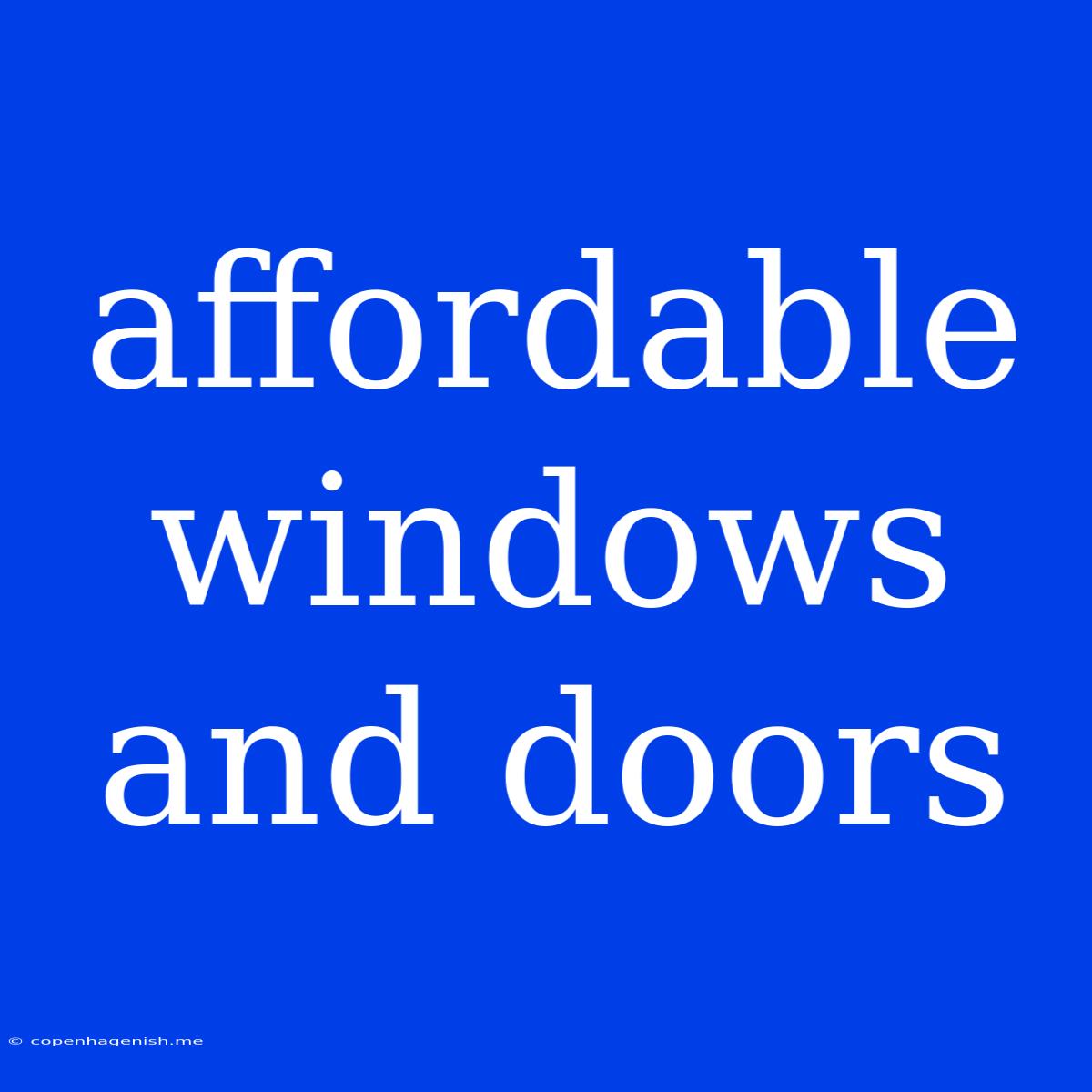 Affordable Windows And Doors