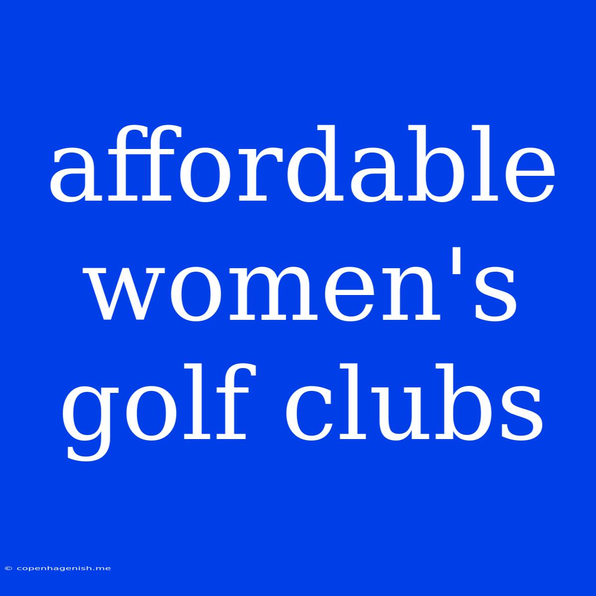 Affordable Women's Golf Clubs