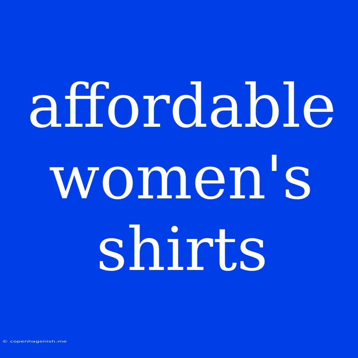 Affordable Women's Shirts