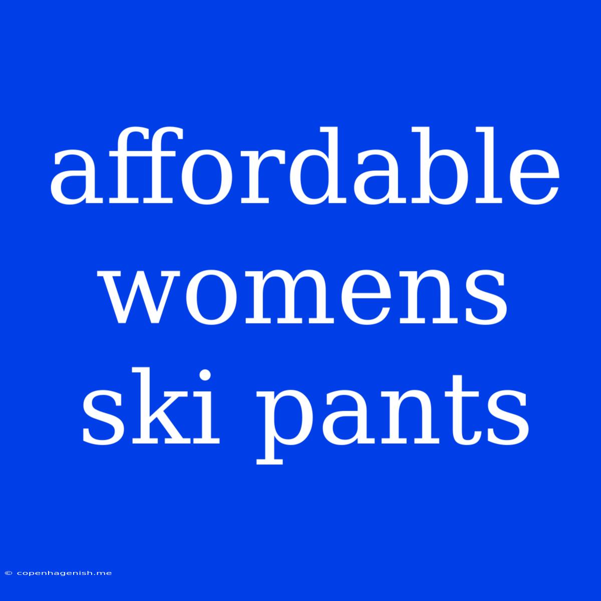 Affordable Womens Ski Pants