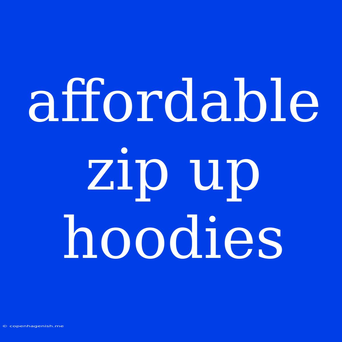 Affordable Zip Up Hoodies