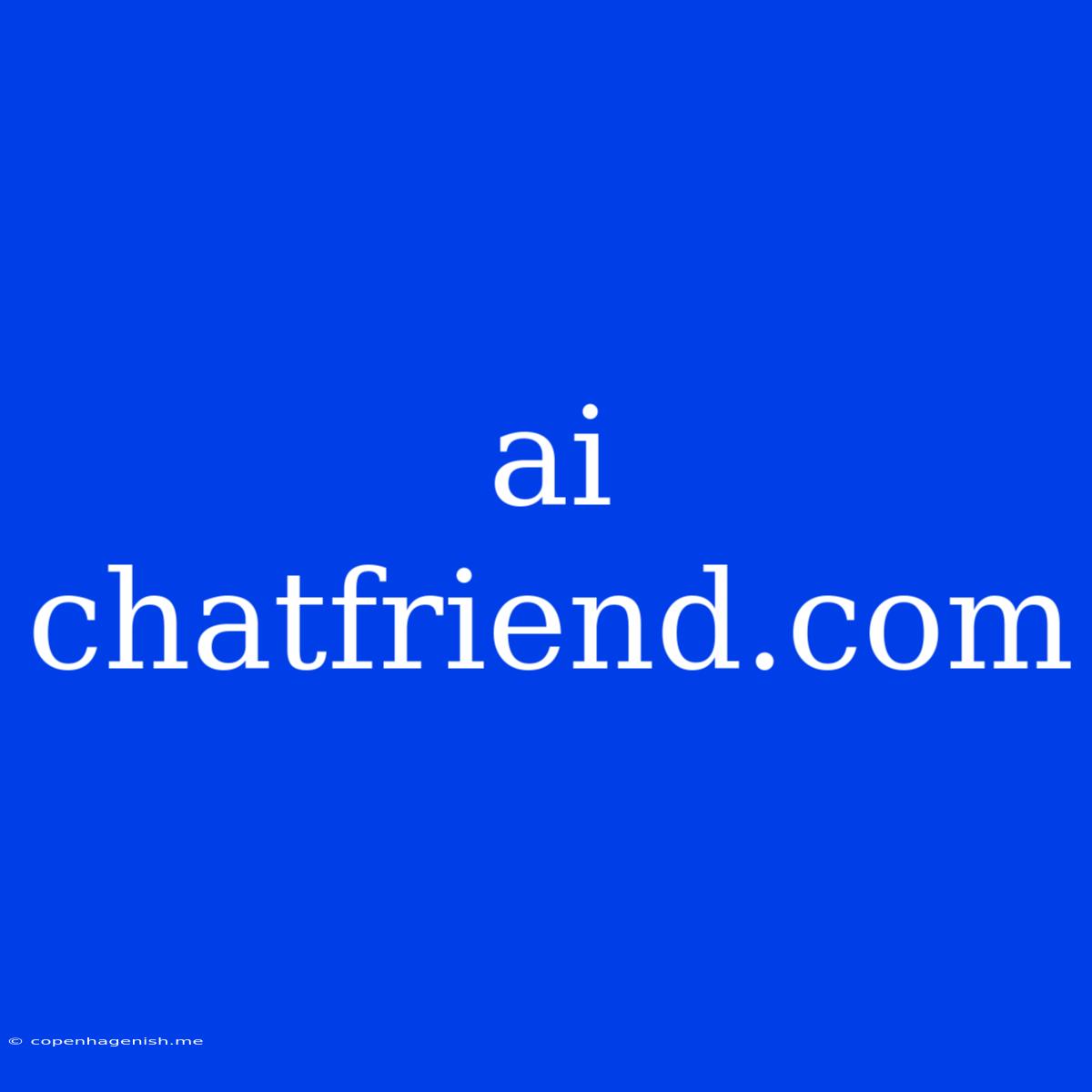 Ai Chatfriend.com