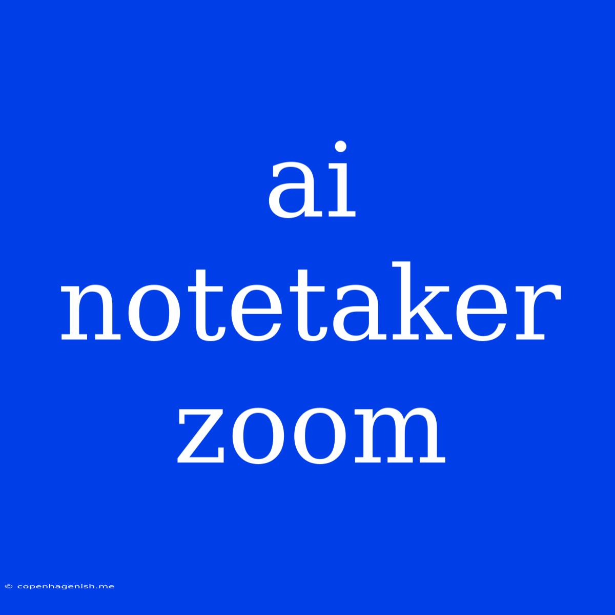 Ai Notetaker Zoom