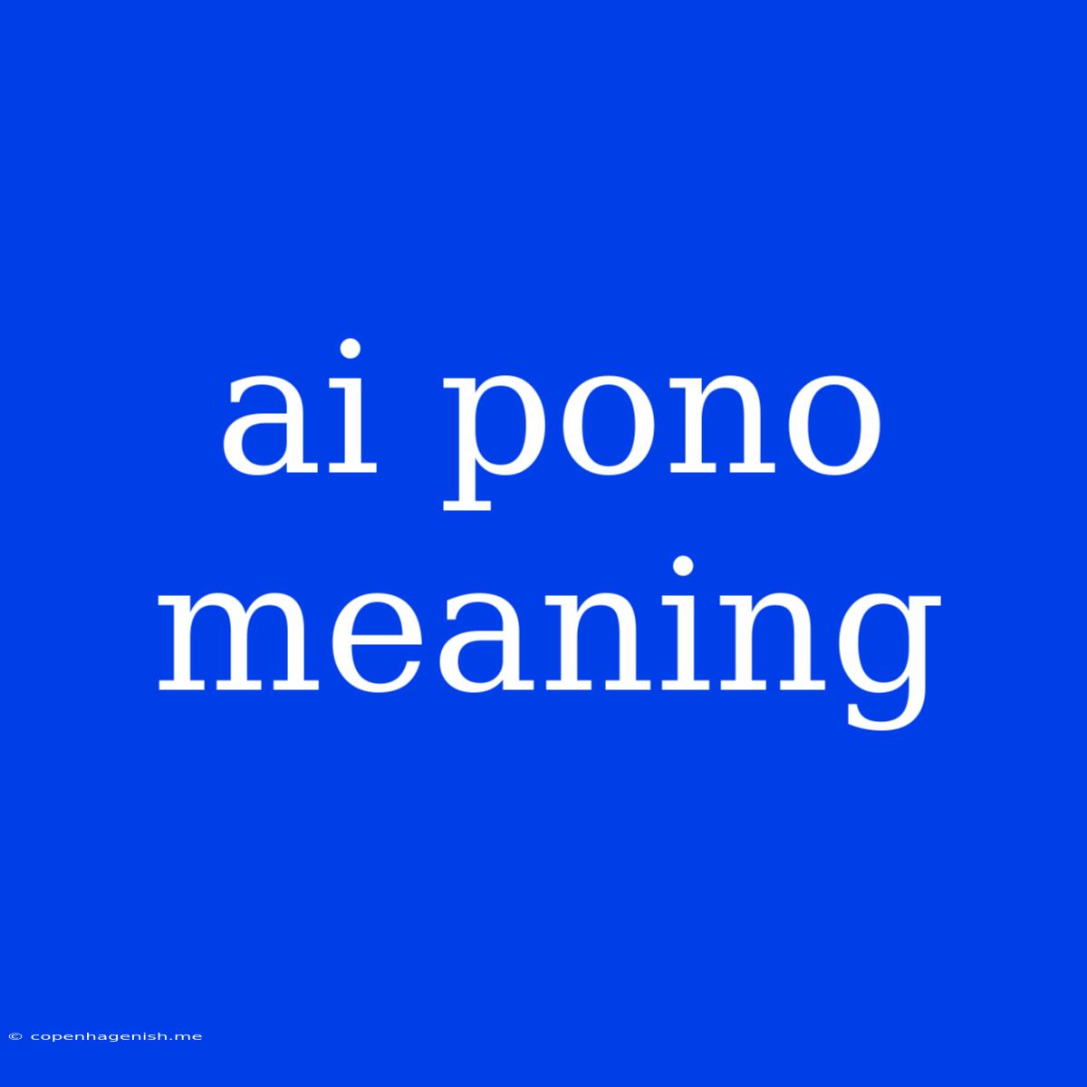 Ai Pono Meaning