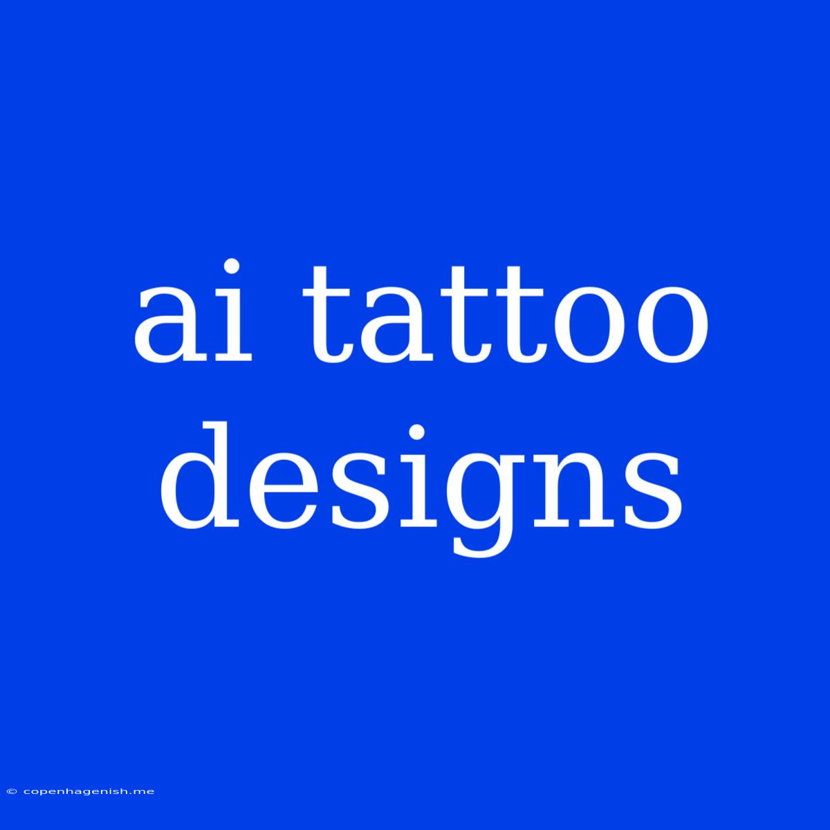 Ai Tattoo Designs