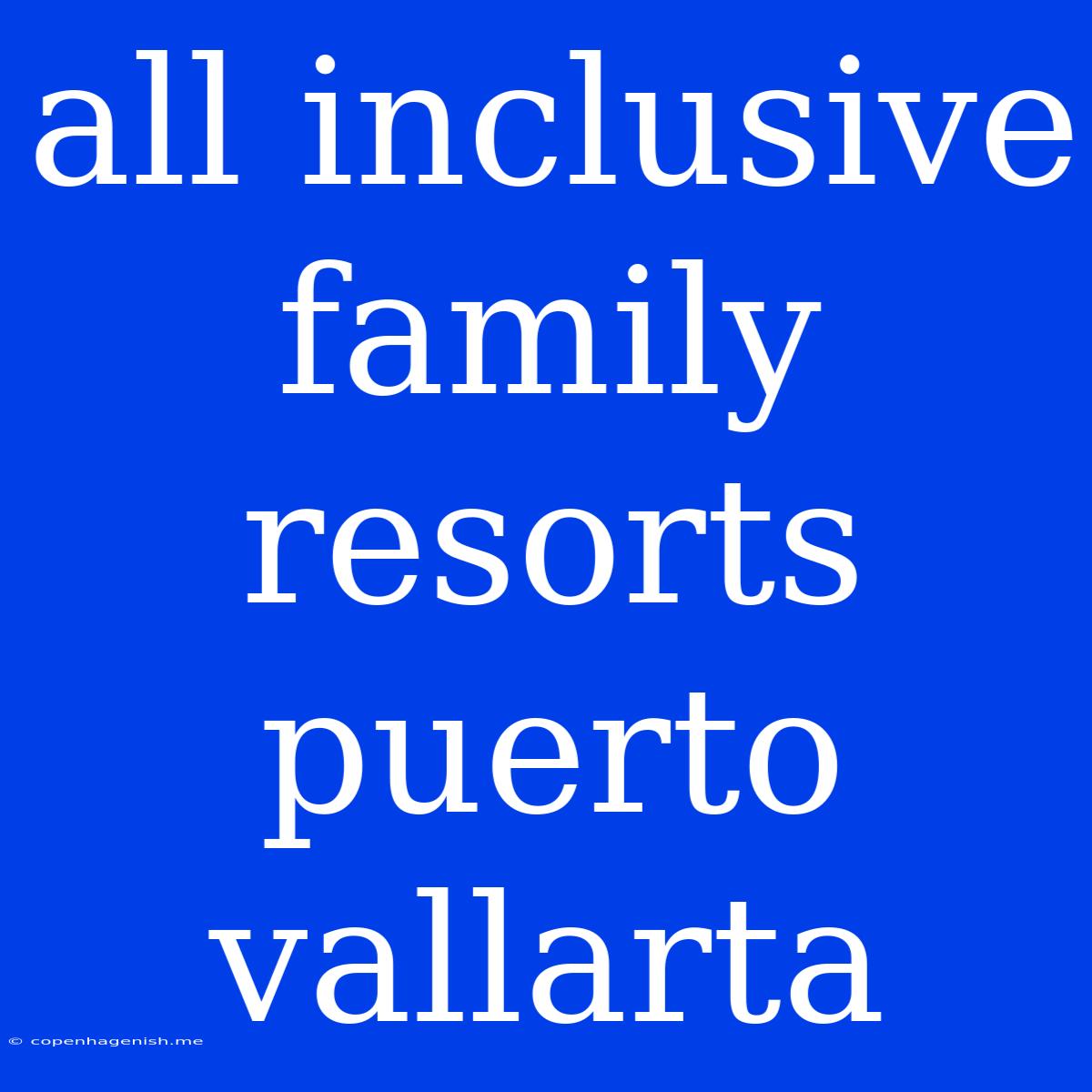 All Inclusive Family Resorts Puerto Vallarta