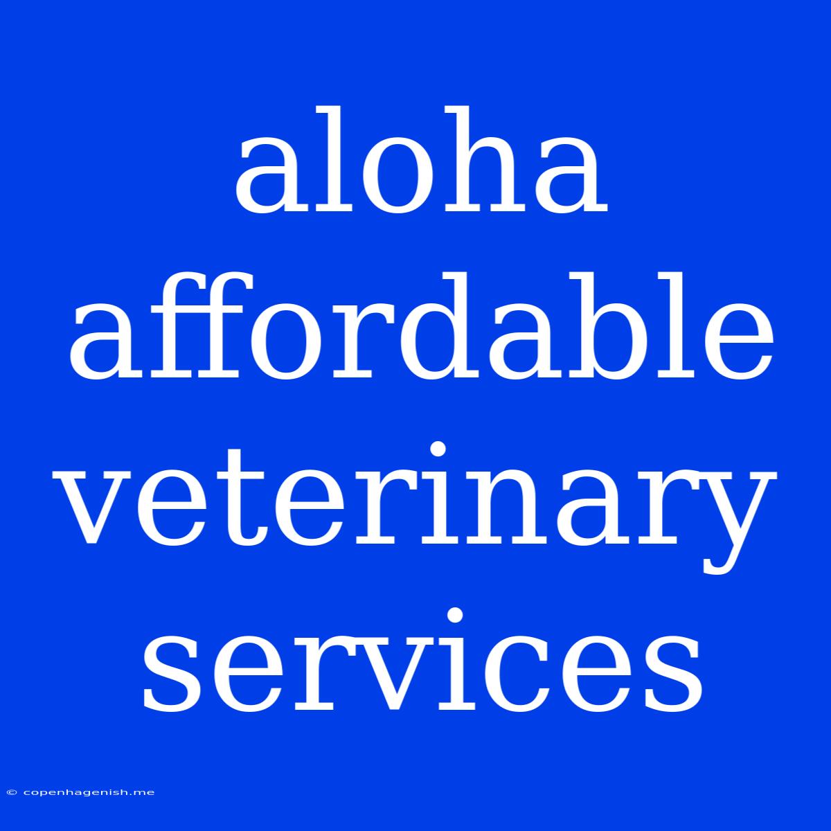 Aloha Affordable Veterinary Services