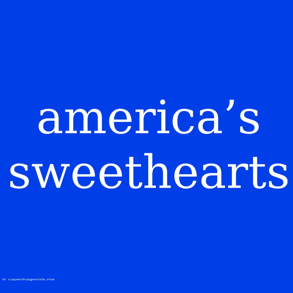 America’s Sweethearts