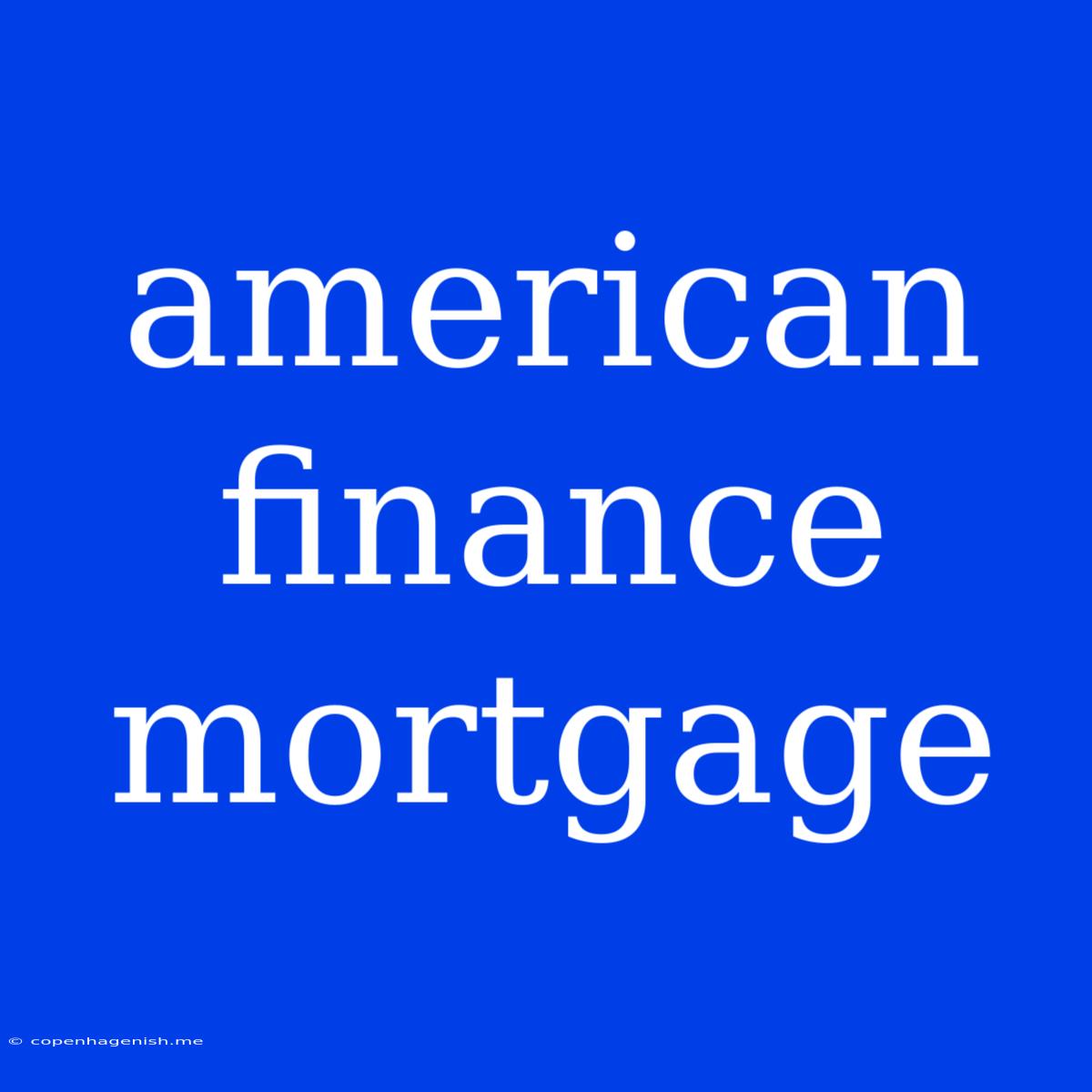 American Finance Mortgage