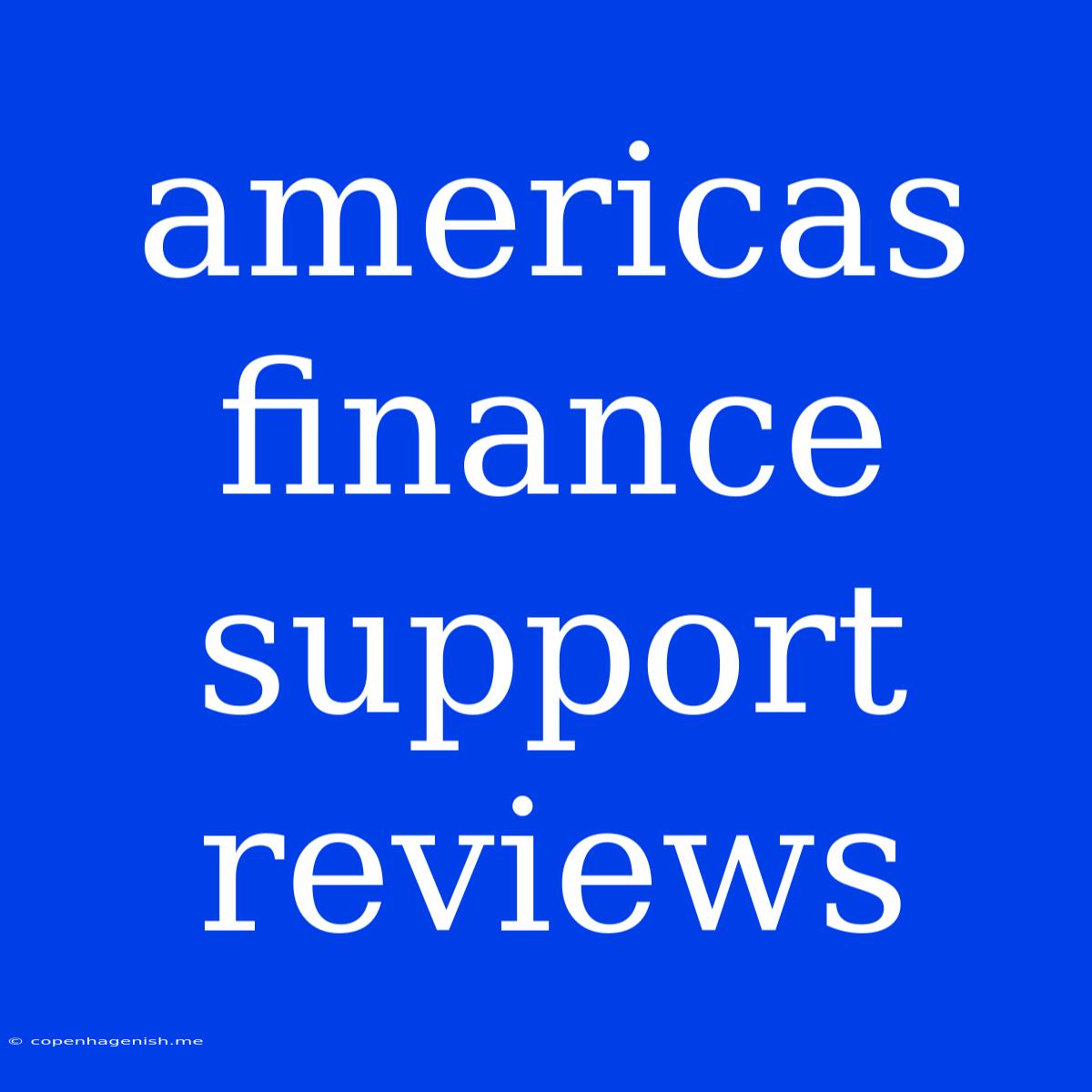 Americas Finance Support Reviews