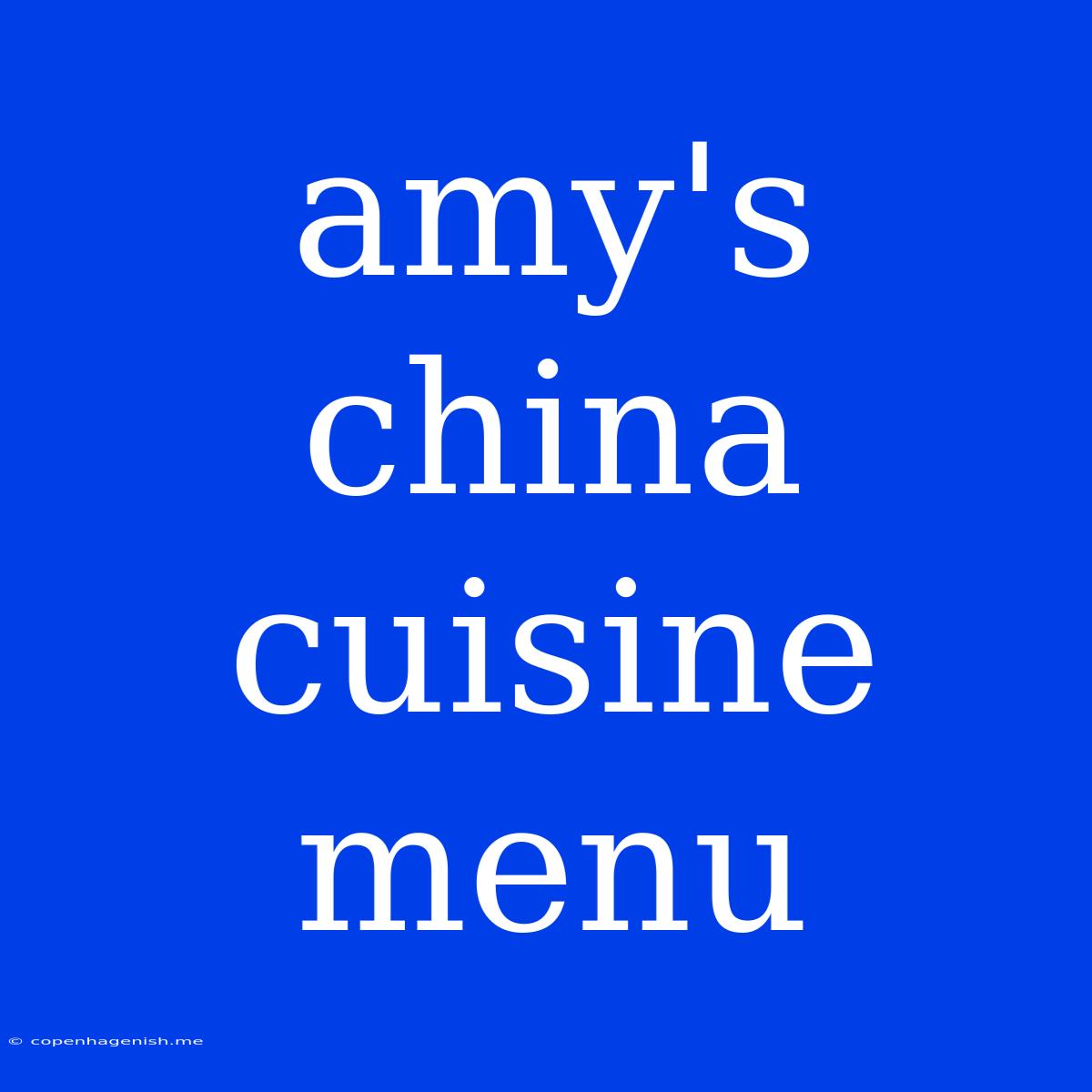 Amy's China Cuisine Menu