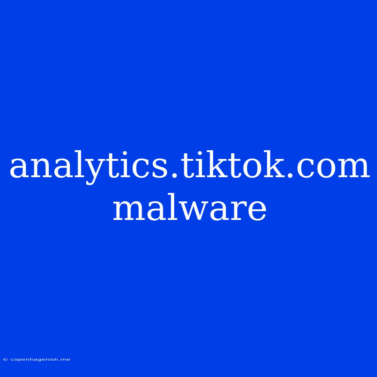 Analytics.tiktok.com Malware